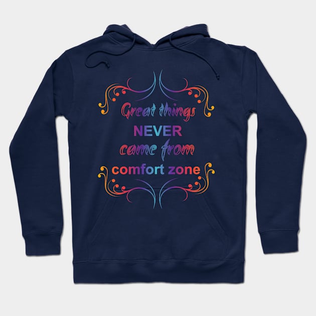 Great Things Never Come from Comfort Zone Design Hoodie by Lighttera